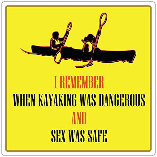 I Remember When Kayaking Was Dangerous and Sex was Safe - Funny Quote  Kayaking Paddling Canoeing Old
