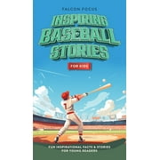 Inspiring Baseball Stories For Kids - Fun, Inspirational Facts & Stories For Young Readers (Hardcover)