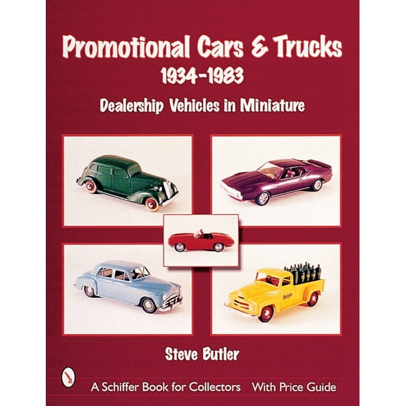 Pre-Owned Promotional Cars & Trucks, 1934-1983: Dealership Vehicles in Miniature (Paperback) 0764312324 9780764312328