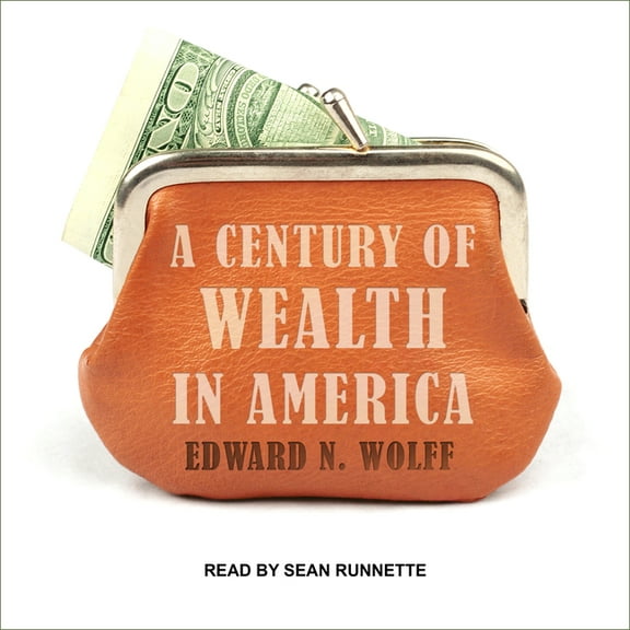 A Century of Wealth in America (Audiobook)