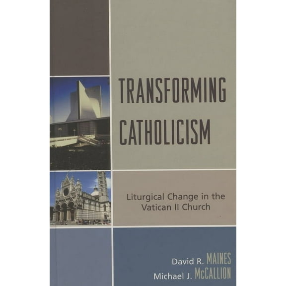 Transforming Catholicism: Liturgical Change in the Vatican II Church, (Paperback)