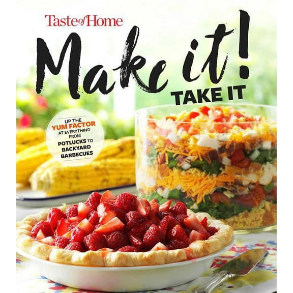 Pre-Owned Taste of Home Make It Take It Cookbook: Up the Yum Factor at Everything from Potlucks to Backyard Barbeques (Paperback) 1617657395 9781617657399