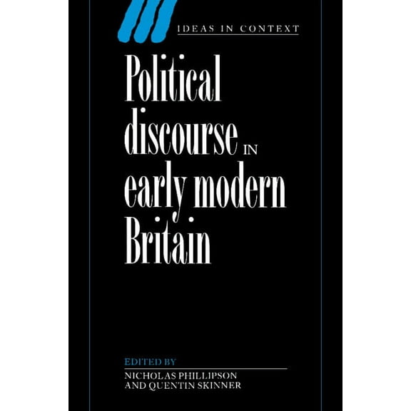Ideas in Context Political Discourse in Early Modern Britain, Book 24, (Hardcover)