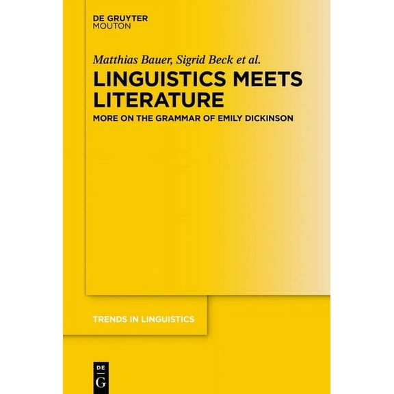 Trends in Linguistics. Studies and Monog Linguistics Meets Literature: More on the Grammar of Emily Dickinson, Book 329, (Paperback)