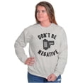 thumbnail image 3 of Don’t Be Negative Photographer Pun Sweatshirt for Men or Women Brisco Brands S, 3 of 6