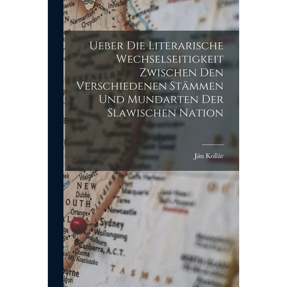 Ueber Die Literarische Wechselseitigkeit Zwischen Den Verschiedenen Stämmen Und Mundarten Der Slawischen Nation (Paperback)
