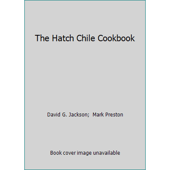 Pre-Owned The Hatch Chile Cookbook (Paperback) 1884374034 9781884374036