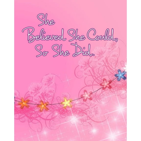 She Believed She Could, So She Did: Inspirational Quote, Pink Floral Design Notebook, Journal, (Paperback)