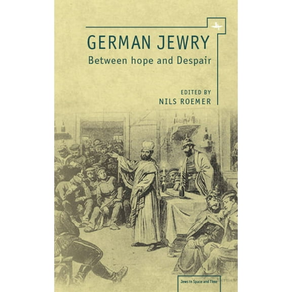 Jews in Space and Time German Jewry: Between Hope and Despair, (Paperback)