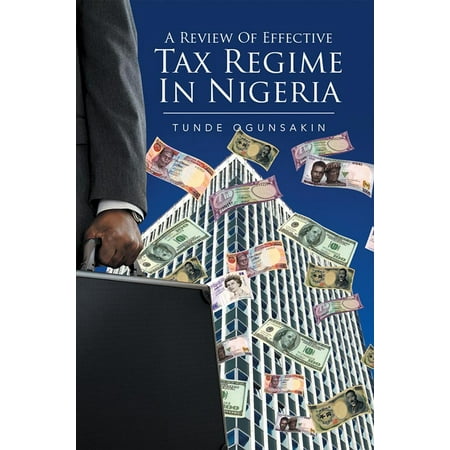A Review of Effective Tax Regime in Nigeria -
