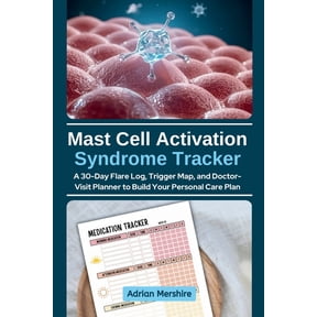 Mast Cell Activation Syndrome Tracker: A 30-Day Flare Log, Trigger Map, and Doctor-Visit Planner to Build Your Personal , (Paperback)