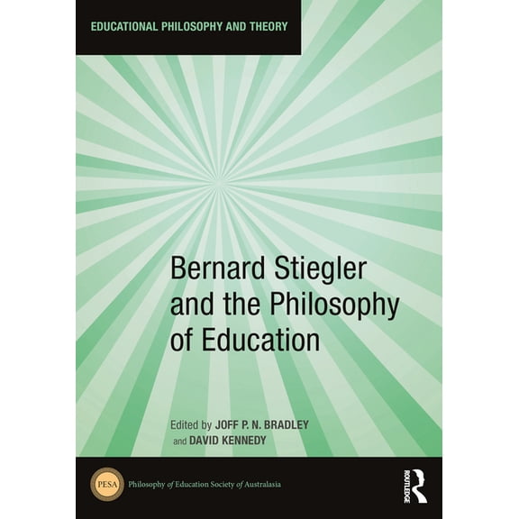 Educational Philosophy and Theory Bernard Stiegler and the Philosophy of Education, (Paperback)