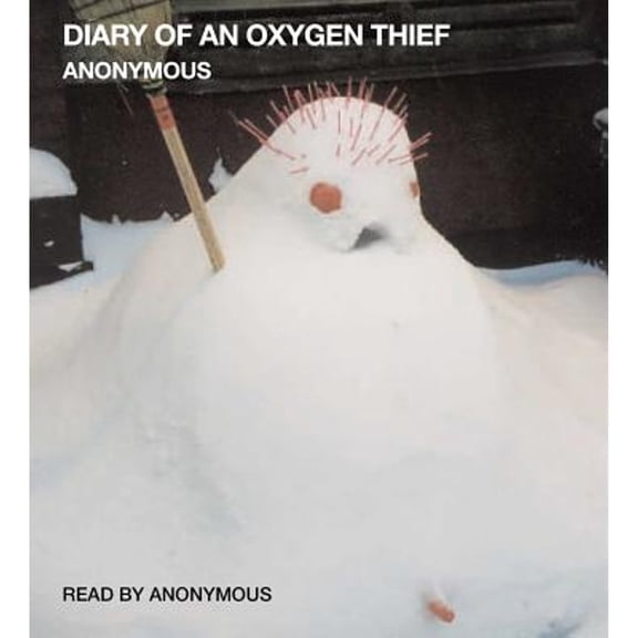 Pre-Owned Diary of an Oxygen Thief (Audiobook) by Anonymous (Read by)