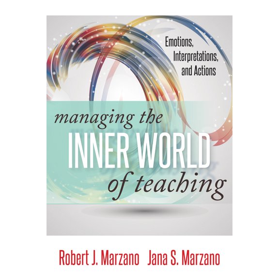 Pre-Owned Managing the Inner World of Teaching: Emotions, Interpretations, and Actions (Paperback) 0990345831 9780990345831