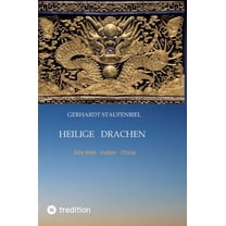 Heilige Drachen Band 1: Alte Welt - Indien - China, (Hardcover)