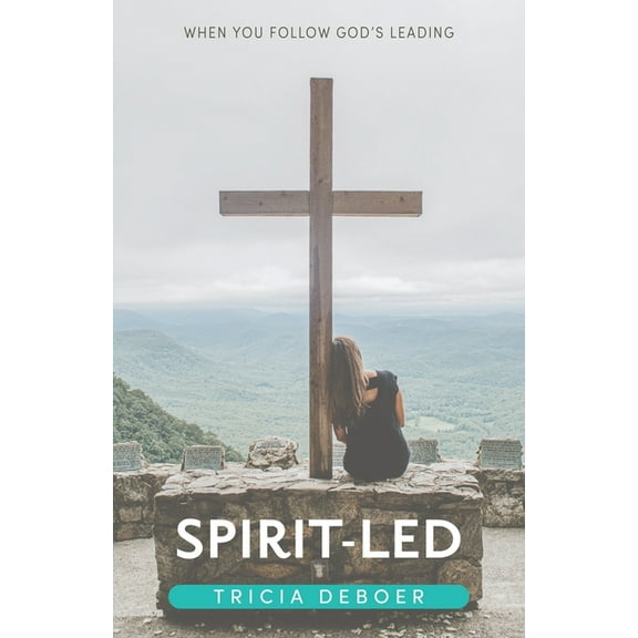 Spirit-Led: When You Follow God's Leading, (Paperback)