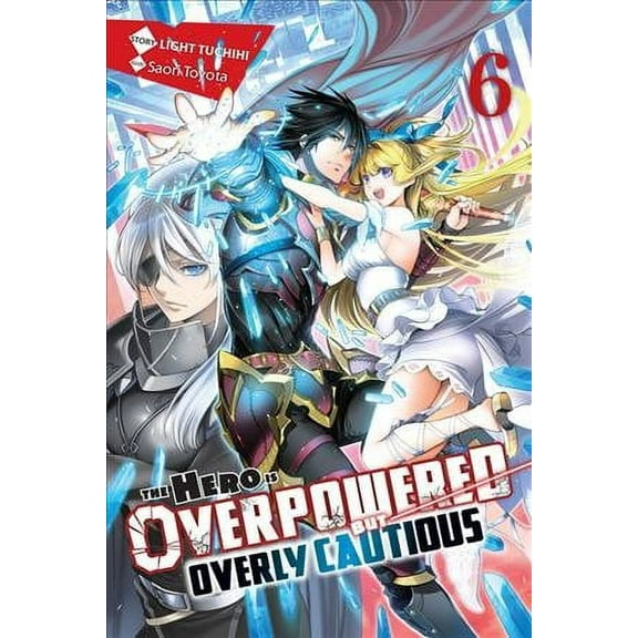 The Hero Is Overpowered but Overly Cautious (light novel): The Hero Is Overpowered but Overly Cautious, Vol. 6 (light novel) (Series #6) (Paperback)