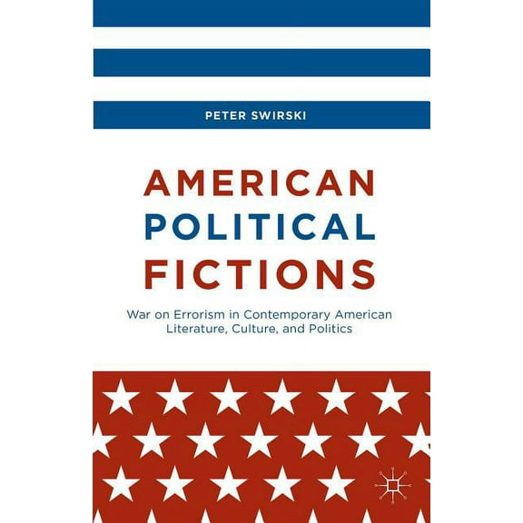 American Political Fictions: War on Errorism in Contemporary American Literature, Culture, and Politics, (Hardcover)