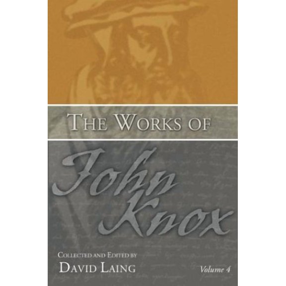The Works of John Knox, Volume 4 (Paperback)