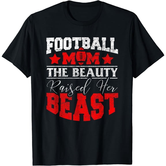 The Beauty Raised Her Beast Funny Football Saying For Mom T-Shirt