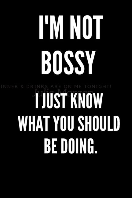 I'm Not Bossy I Just Know What You Should Be Doing.: Gag Blank Dot 