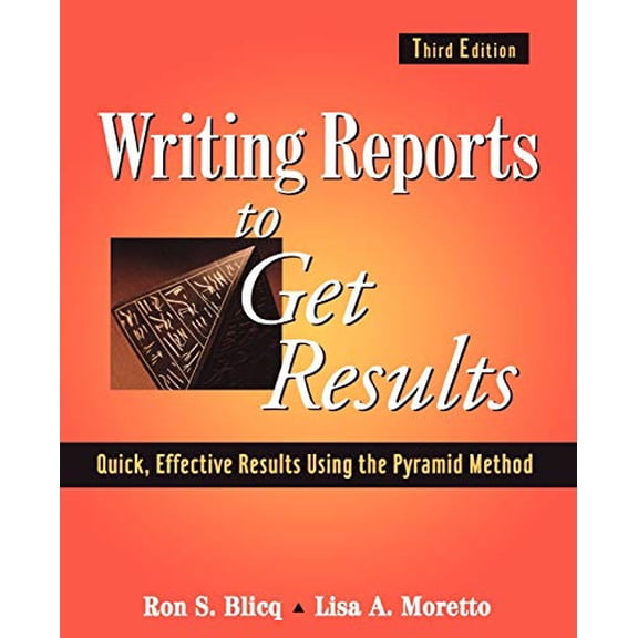 Pre-Owned Writing Reports to Get Results: Quick, Effective Results Using the Pyramid Method (Paperback) 0471143421 9780471143420