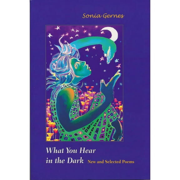 What You Hear in the Dark: New and Selected Poems, (Paperback)