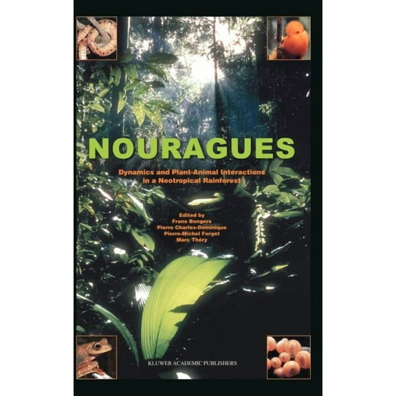 Monographiae Biologicae Nouragues: Dynamics and Plant-Animal Interactions in a Neotropical Rainforest, Book 80, (Hardcover)