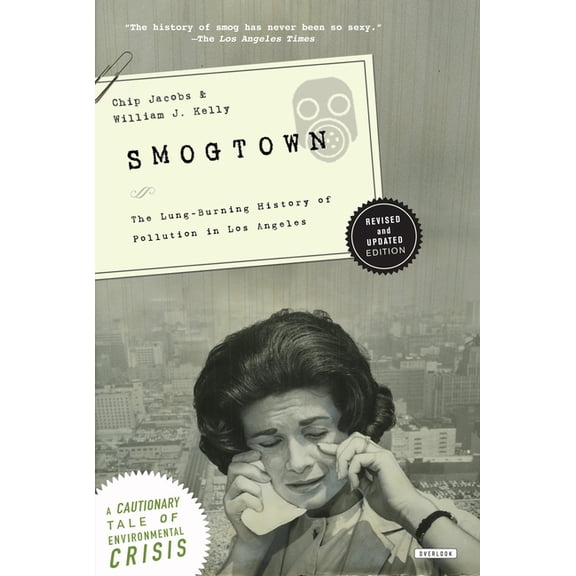 Smogtown: The Lung-Burning History of Pollution in Los Angeles, (Paperback)