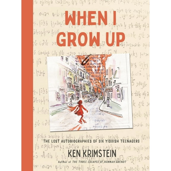 When I Grow Up: The Lost Autobiographies of Six Yiddish Teenagers, (Hardcover)