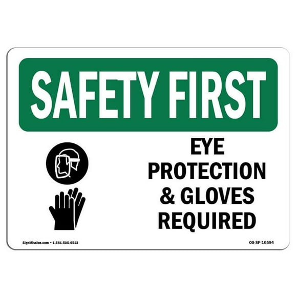 SignMission OS-SF-A-1014-L-10594 10 x 14 in. OSHA Safety First Sign - Eye Protection & Gloves Required with Symbol