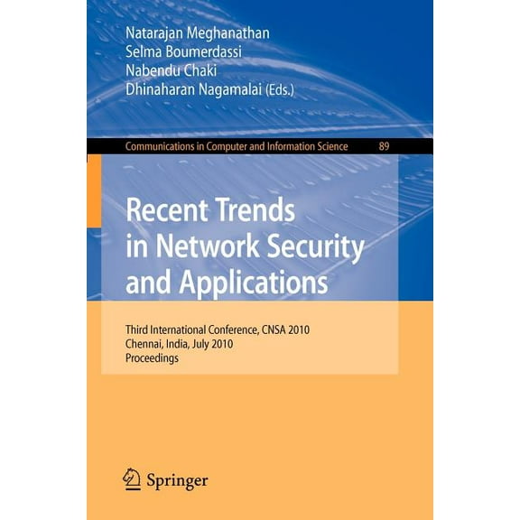 Communications in Computer and Informati Recent Trends in Network Security and Applications: Third International Conference, Cnsa 2010, Chennai, India, July 23-2, Book 89, (Paperback)