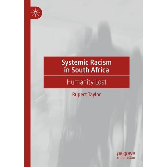 Systemic Racism in South Africa: Humanity Lost, (Hardcover)