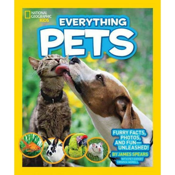 National Geographic Kids Everything Pets: Furry Facts, Photos, and Fun-Unleashed! (Hardcover) by James Spears