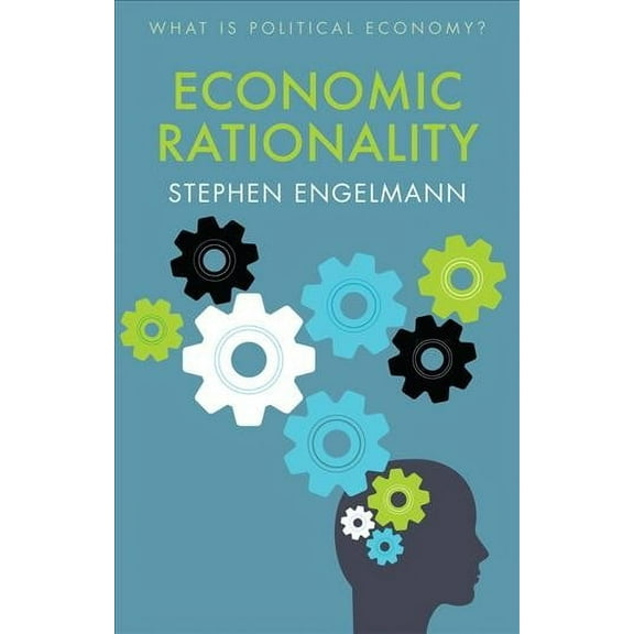 What Is Political Economy?: Economic Rationality (Hardcover)