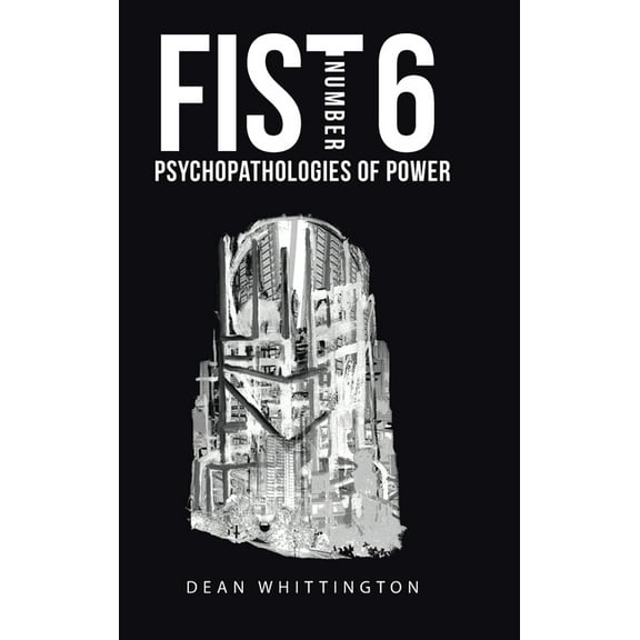 Fist Number 6: Psychopathologies of Power (Hardcover)