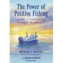 The Power of Positive Fishing: A Story of Friendship and the Quest for Happiness, (Paperback)