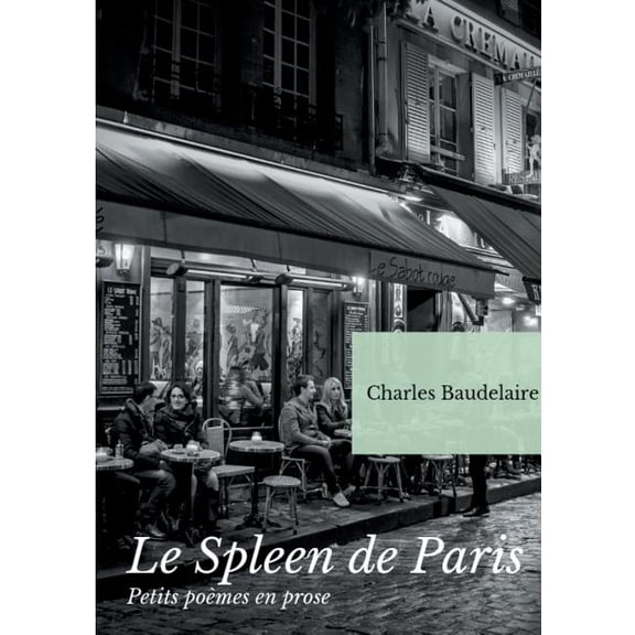 Le Spleen de Paris (Petits poèmes en prose): Un recueil posthume de poésies de Charles Baudelaire, (Paperback)