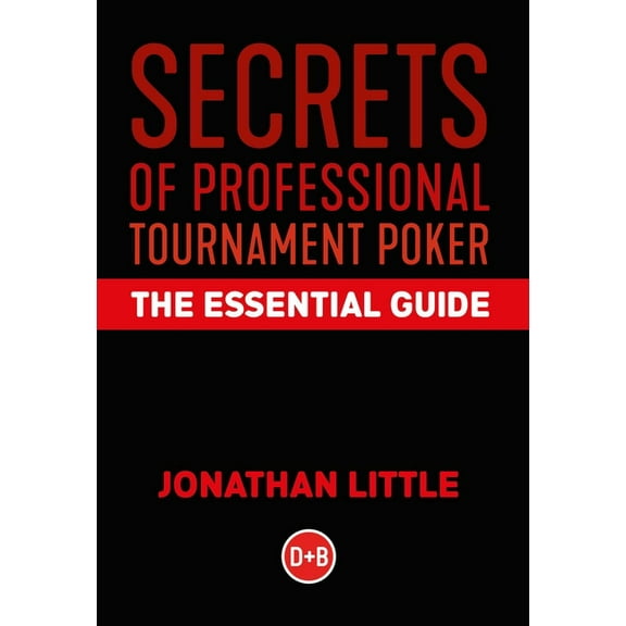 Secrets of Professional Tournament Poker: The Essential Guide, (Hardcover)