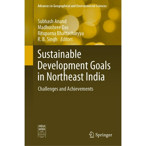 Advances in Geographical and Environment Sustainable Development Goals in Northeast India: Challenges and Achievements, (Hardcover)