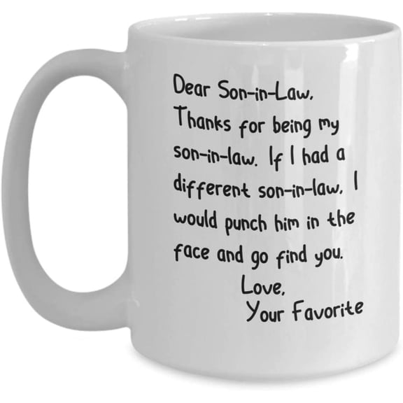 Son-In-Law Coffee Mug Funny Dear Son In Law Thanks For Being Mine 15 oz White Ceramic Coffee Cup