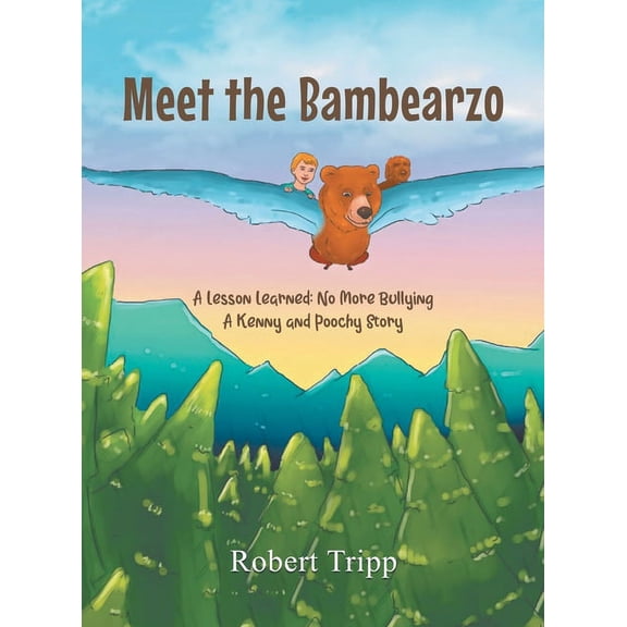 Meet the Bambearzo: A Lesson Learned: No More Bullying A Kenny and Poochy Story, (Hardcover)