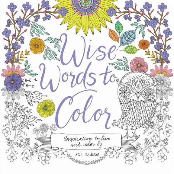 Wise Words to Color: Inspiration to Live and Color by, (Paperback)