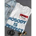 thumbnail image 3 of Nobody Is Perfect T-Shirt Women -Smartprints Designs, Female Large, 3 of 4
