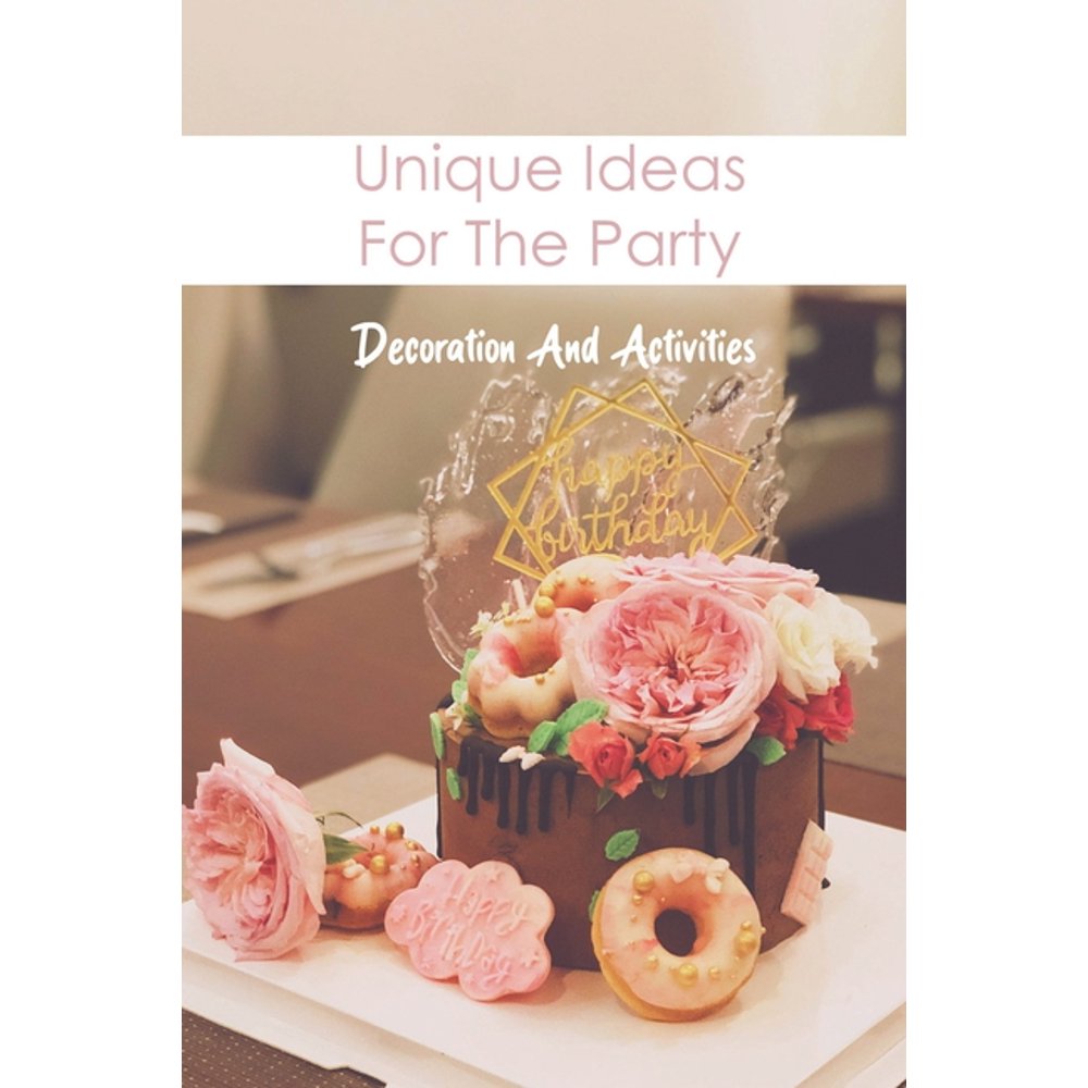 Unique Ideas For The Party Decoration And Activities Event Planning