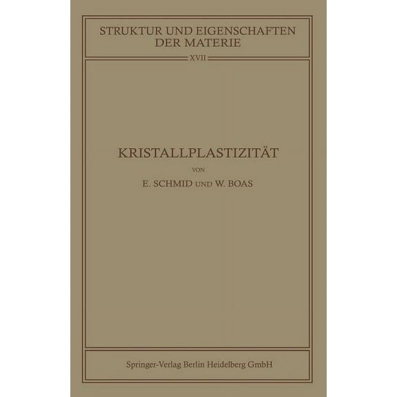 Struktur Und Eigenschaften Der Materie i KristallplastizitÃ¤t: Mit Besonderer BerÃ¼cksichtigung Der Metalle, Book 17, (Paperback)