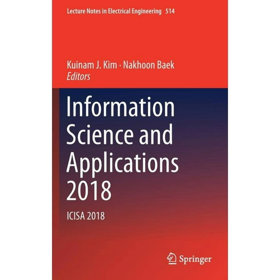 Lecture Notes in Electrical Engineering Information Science and Applications 2018: Icisa 2018, Book 514, (Hardcover)