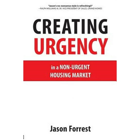 Creating Urgency in a Non-Urgent Housing Market (Paperback)