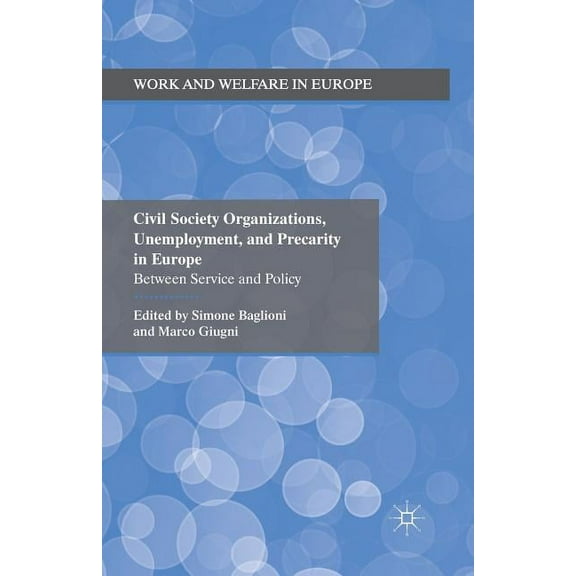 Work and Welfare in Europe Civil Society Organizations, Unemployment, and Precarity in Europe: Between Service and Policy, (Paperback)