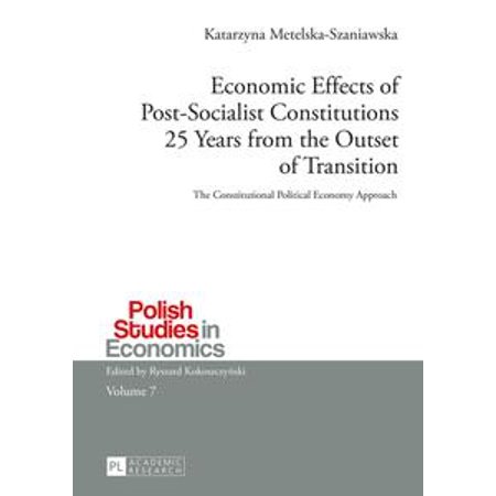 Economic Effects of Post-Socialist Constitutions 25 Years from the Outset of Transition -